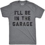 Mens I'll Be In The Garage T shirt Funny Car Mechanic Dad Graphic Novelty Tee (Dark Heather Grey) - L