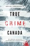 True Crime Canada: De vraies affaires criminelles canadiennes