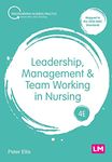 Leadership, Management and Team Working in Nursing (Transforming Nursing Practice Series)