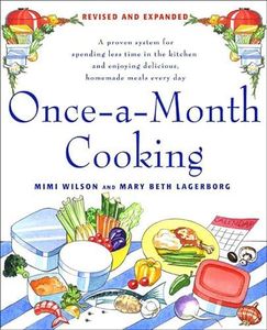 Once-a-Month Cooking: A Proven System for Spending Less Time in the Kitchen and Enjoying Delicious, Homemade Meals Every Day