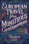 European Travel for the Monstrous Gentlewoman (Volume 2)