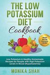 Low Potassium Diet Cookbook: 85 Low Potassium & Healthy Homemade Recipes for People with High Potassium Levels in Blood (Hyperkalemia)