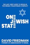 One Jewish State: The Last, Best Hope to Resolve the Israeli-Palestinian Conflict with a Foreword by Mike Pompeo