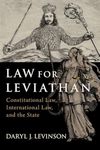 Law for Leviathan: Constitutional Law, International Law, and the State