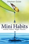 Mini Habits: Smaller Habits, Bigger Results: Volume 1