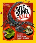 Bite, Sting, Kill: The Incredible Science of Toxins, Venom, Fangs, and Stingers