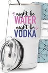 Funny Might Be Vodka Tumbler 30oz, 