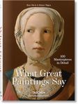 What Great Paintings Say. 100 Maste