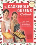 The Casserole Queens Cookbook: Put Some Lovin' in Your Oven with 100 Easy One-Dish Recipes