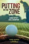 In The Zone: Learn to Putt Like a Champion