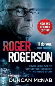 Roger Rogerson: From hero cop to convicted murderer – The inside story