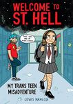 Welcome to St. Hell: My Trans Teen Misadventure: A Graphic Novel