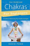 Chakras for Beginners: A Guide to Balancing Your Chakra Energies (Llewellyn's For Beginners Book 4)