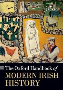 The Oxford Handbook of Modern Irish History (Oxford Handbooks)