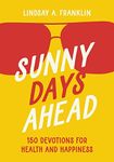 Sunny Days Ahead: 150 Devotions for