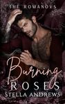 Burning Roses: A Dark Mafia Romance (The Romanovs Book 1)