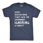 Mens Every Disaster Movie Starts with Government Ignoring Science Funny T Shirt, Heather Navy, Large