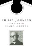 Philip Johnson: Life and Work