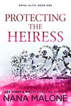 Protecting the Heiress: Undercover Bodyguard Romance (The Royal Elite Book 1)