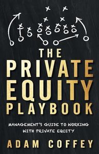 The Private Equity Playbook: Management’s Guide to Working with Private Equity