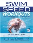 Swim Speed Workouts for Swimmers and Triathletes: The Breakout Plan for Your Fastest Freestyle (Swim Speed Series)