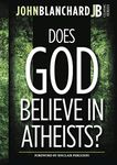 Does God believe in Atheists ?