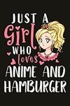 Anime And Hamburger Gifts for Women - Just A Girl Who Loves Anime And Hamburger: Birthday Gifts for Women Best Friends, Friendship Gifts for Women BFF ... Funny Gifts from Sister,Daily Organizer