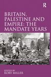 Britain, Palestine and Empire: The Mandate Years