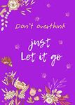 Don't Overthink Just Let It Go: 5x7 Password Book Organizer Large Print with Tabs | Floral Design Purple