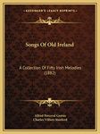 Songs Of Old Ireland: A Collection Of Fifty Irish Melodies (1882)