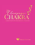 The Champagne Chakra: Seven Steps to Elevate Your Energetic Frequency