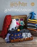 Harry Potter Knitting Magic: The official Harry Potter knitting pattern book