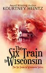 The Six Train to Wisconsin (The Six Train to Wisconsin series Book 1)