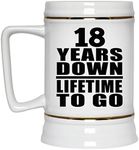 Designsify Gifts, 18th Anniversary 18 Years Down Lifetime to Go, 22oz Beer Stein Ceramic Tankard Mug with Handle for Freezer, for Birthday Mothers Day Fathers Day Parents Day Party, to Men Women Him