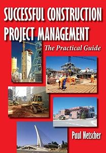 Successful Construction Project Management: The Practical Guide