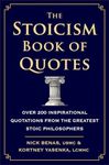 The Stoicism Book of Quotes: Over 200 Inspirational Quotations from the Greatest Stoic Philosophers