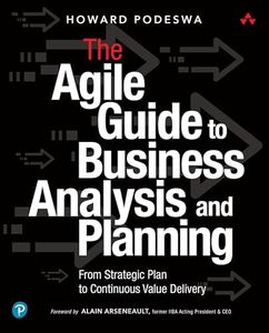 Agile Guide to Business Analysis and Planning, The: From Strategic Plan to Continuous Value Delivery