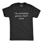 Mens I'm Probably Gonna Fart Soon Tshirt Funny Toot Pass Gas Graphic Tee Mens Funny T Shirts Funny Funny Adult Humor T Shirt Novelty Tees for Men Black L