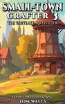 Small-Town Crafter 3: The Initiate Artificer (A Low-Stakes Cozy LitRPG) (Small Town Crafter)