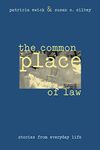 The Common Place of Law: Stories from Everyday Life