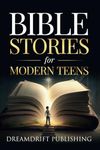 Bible Stories for Modern Teens