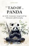 The Tao of the Panda: 42 Life Lessons inspired by Chinese philosophy (harmony and mental well-being) (Lotus Zen - EN)