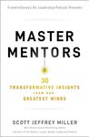 Master Mentors: 30 Transformative Insights from Our Greatest Minds