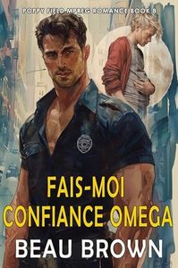 Fais-moi confiance Omega: Poppy Field Mpreg Romance Book 9 (Poppy Field Mpreg Romance French) (French Edition)