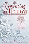 Romancing the Holidays: A First Coast Romance Writers Holiday Anthology (Romancing the Holidays Series Book 1)