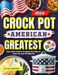 American Crock Pot Greatest Recipes Cookbook with Pictures 2024: Easy Meals for Two for Beginners Crockpot: Slow Cooker USA Healthy Food HD Color Book (Top Chef's Bible)