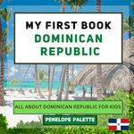 My First Book - Dominican Republic: All About Dominican Republic For Kids