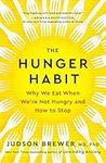 The Hunger Habit: Why We Eat When We're Not Hungry and How to Stop