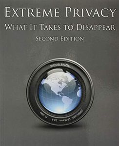 Extreme Privacy: What It Takes to Disappear