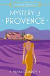 Mystery in Provence: The most unputdownable new cozy mystery series – perfect for fans of Miss Fisher!: Book 1